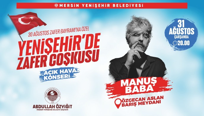 Yenişehir’de zafer coşkusu Manuş Baba konseriyle yaşanacak