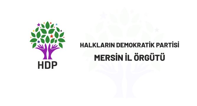 HDP Mersin İl Örgütü’nden Gültak’ın açıklamasına: “Halkı kin ve nefrete yönelten açıklama, bir belediye başkanına yakışmamaktadır