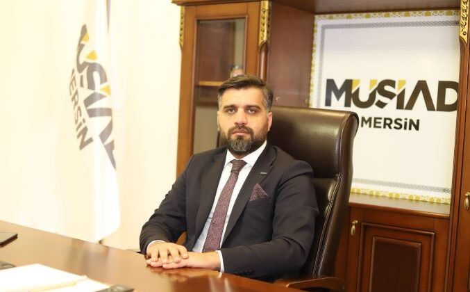 MÜSİAD Mersin Şube Başkanı Kayan; Üretimi zayıflatan her türlü girişime karşıyız