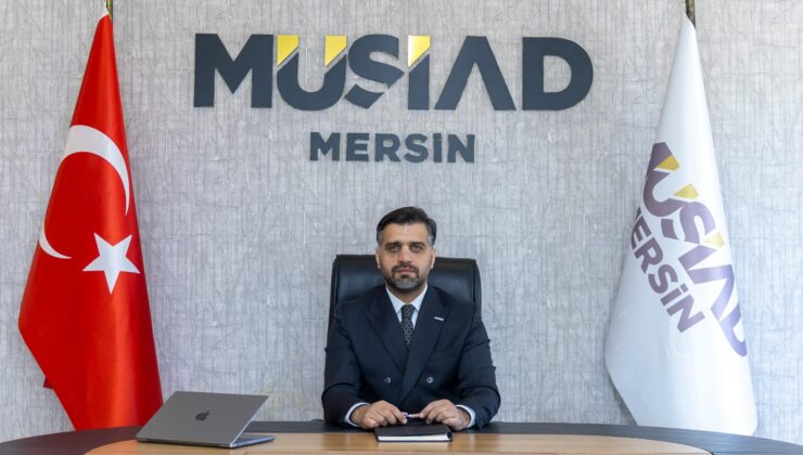 MÜSİAD Mersin Başkanı Kayan: “Mersin’in işi vaktinden çok”