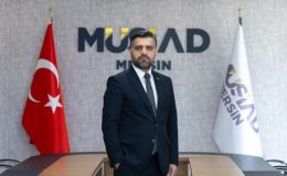 MÜSİAD Başkanı Kayan: Küresel gerilim Mersin için yeni bir sürecin kapısını aralıyor
